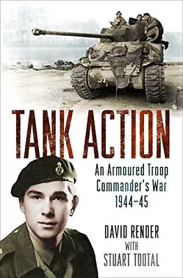 Tank Action: An Armoured Troop Commander's War 1944-45 By Tootal Stuart Book • £4.46