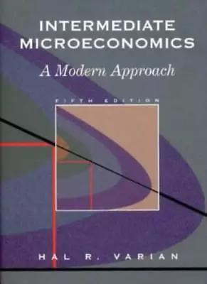 Intermediate Microeconomics: A Modern Approach By Hal R Varian. 9780393973709 • £3.50