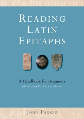 Reading Latin Epitaphs: A Handbook For Beginners With Illustrations: A Handbook • £8.25