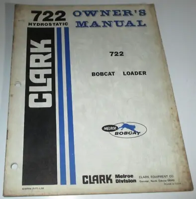Bobcat 722 Skid Steer Loader Operators Owners Manual ORIGINAL! Clark Melroe • $28.49