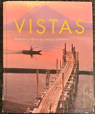 Vistas 5th Edition: Introduccion A La Lengua Espanola By Blanco And Donley • $30