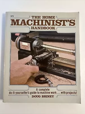 Home Machinists Handbook By Doug Briney (1983Trade Paperback) • $18