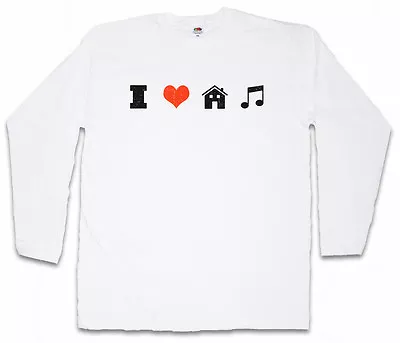 I LOVE HOUSE MUSIC  LONG SLEEVE T-SHIRT Electro Dance Techno Disco Acid • £23.99