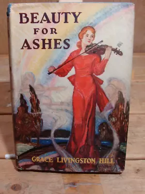 Beauty For Ashes (1935 HC) Grace Livingston Hill Dancing Girl Love Vintage Novel • $40