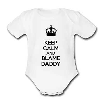 KEEP CALM BLAME DADDY Babygrow Baby Vest Grow Bodysuit HUMOUR • £9.99