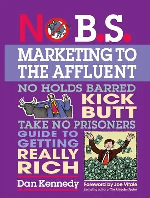 £3.22 • Buy No B.S. Marketing To The Affluent: The No Holds Barred, Kick But