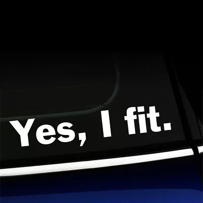 Yes I Fit - Funny Sticker Decal For MINI Cooper Smart Car Fiat - Choose Color! • $10.99