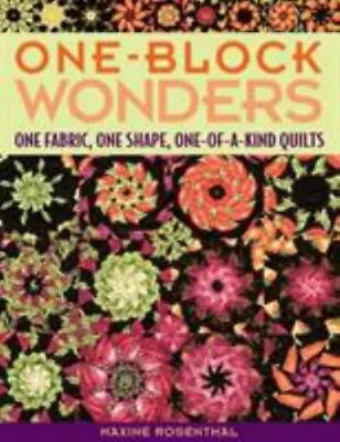One-Block Wonders: One Fabric One Shape One-of-a-Kind Quilts By Rosenthal Ma • $9.99
