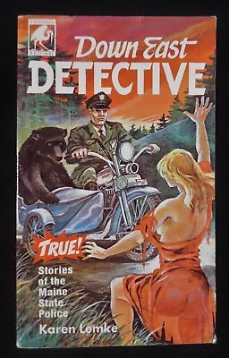 DOWN EAST DETECTIVE By Karen Lemke - True Stories Of The MAINE State Police 1987 • $19.99