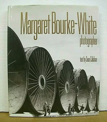 Margaret Bourke-White Photographer Text By Sean Callahan 1998 HB/DJ First • $37