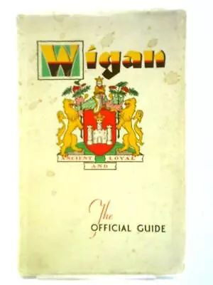 The County Borough Of Wigan (Lancashire) Official Guide (Unstated) (ID:65916) • £11.40