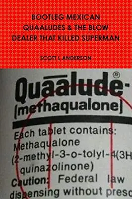 Bootleg Mexican Quaaludes & The Blow Dealer That Killed Superman                • $19.86