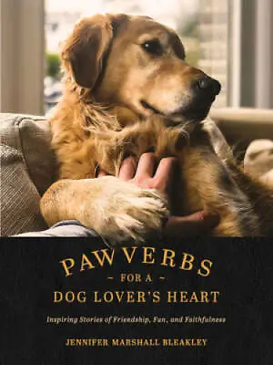 Pawverbs For A Dog Loverâ??s Heart: Inspiring Stories Of Friendship - VERY GOOD • $4.74