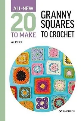 All-New Twenty To Make: Granny Squares To Crochet By Val Pierce 9781800921399 • £6.99