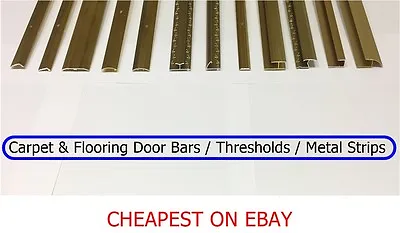£7.55 • Buy Carpet & Flooring Door Bars / Thresholds / Metal Strips / CHEAPEST ON EBAY / NEW
