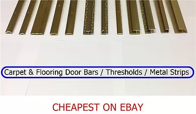 £7.55 • Buy Carpet & Flooring Door Bars / Thresholds / Metal Strips / CHEAPEST ON EBAY / NEW