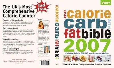 The Calorie Carb And Fat Bible 2007: The UK's M... By Walton Rebecca Paperback • £3.49