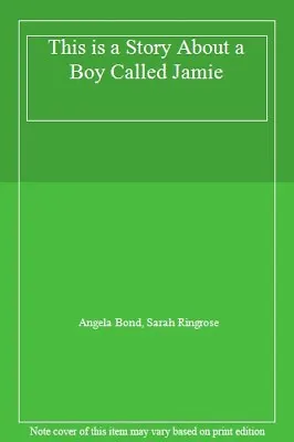 £5.63 • Buy This Is A Story About A Boy Called Jamie By Angela Bond, Sarah Ringrose