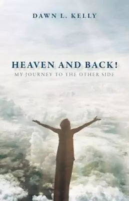 Heaven And Back!: My Journey To The Other Side Brand New Free Shipping In T... • $12.35