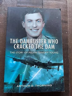 The Dambuster Who Cracked The Dam - The Story Of Melvin 'Dinghy' Young PB • £8.99