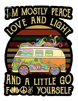 NEW 5” Mostly Peace & Love & Little Go F^*k Yourself Car Wall Laptop Vinyl Decal • $8.99