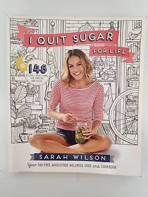 $18 • Buy Sarah Wilson - I Quit Sugar For Life: 148 Recipes & Meal Plans