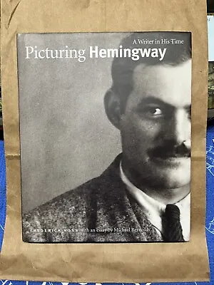 Picturing Hemingway-A Writer In His Time By Frederick Voss 1999 First Edition • $22