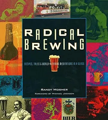 £9.99 • Buy Radical Brewing: Tales And World-Altering Meditati... By Mosher, Randy Paperback
