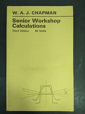 Senior Workshop Calculations By WAJ Chapman 1983 Trade Paperback 3rd Edition  • $19.99