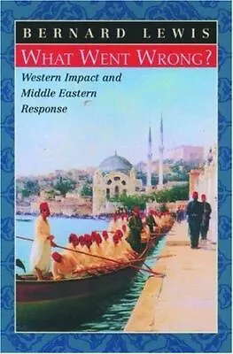What Went Wrong?: Western Impact And Middle Eastern Response • $4.09