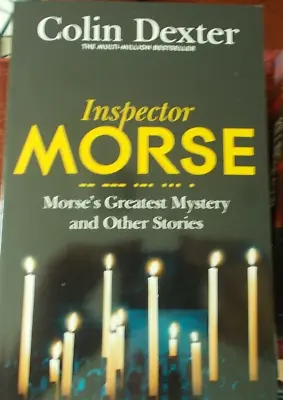 Colin Dexter - Inspector Morse's Greatest Mystery And Other Stories - 2016 Pan P • £5