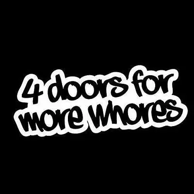 $2.95 • Buy 4 Doors For More Whores Sticker Funny Drift JDM KDM  Truck Car Window Bumper