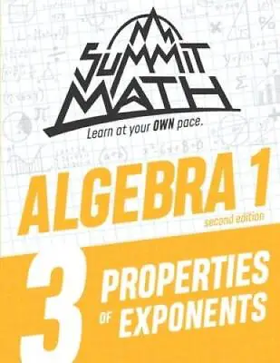 Summit Math Algebra 1 Book 3: Properties Of Exponents (Guided Discovery A - GOOD • $3.86