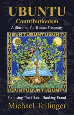 UBUNTU Contributionism - A Blueprint For Human Prosperity: Exposing The Global B • $15.98