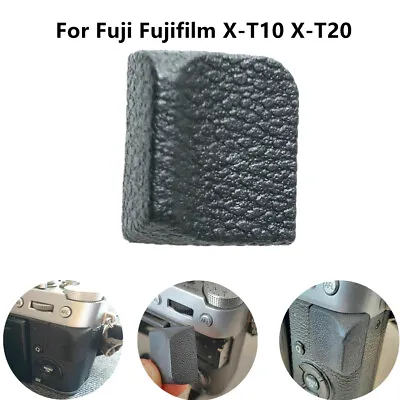 Rear Thumb Rubber Grip For Fuji Fujifilm X-T10 X-T20 Camera Replacement Part • $9.39