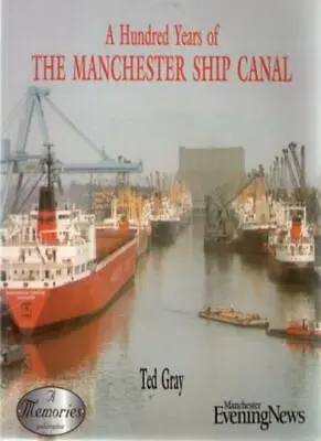 100 Years Of The Manchester Ship Canal: 1894-1994 By Edward Gray • £2.88