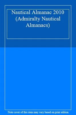 Nautical Almanac 2010 (Admiralty Nautical Almanacs)Unnamed • £13.60