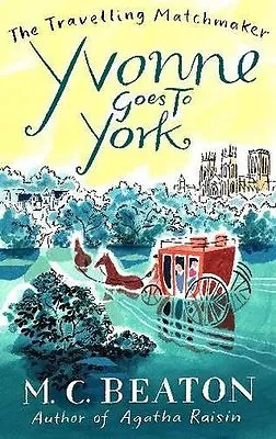 Yvonne Goes To York (Travelling Matchmaker Book 6) By M.C. Beaton • £2.51