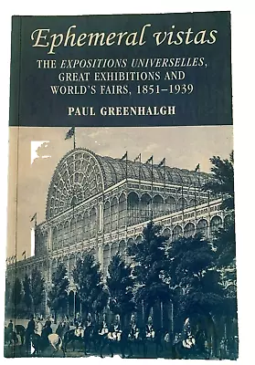 Ephemeral Vistas The Expositions Universelles 1851-1939 Paul Greenhalgh Signed • $54.69