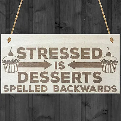 Stressed Desserts Novelty Wooden Hanging Plaque Sign Friendship Gift Cake Lovers • £3.99