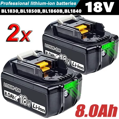 18V For Makita 18V Battery 8.0Ah LXT BL1830 BL1860 BL1850 Bl1815 Bl1835- 2PCS • $30.95