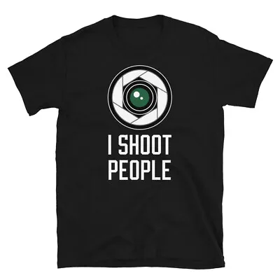 I Shoot People Photographers Camera Lens Photography Short-Sleeve Unisex T-Shirt • $19.99