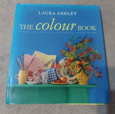  Laura Ashley  The Colour Book: Using Colour To Decorate Your Home - Hardback • £3.95