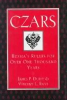 Czars: Russia's Rulers For More Than One Thousand Years By Duffy James P. • $5.60