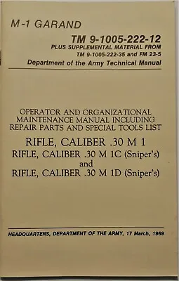 M 1 Garand .30-06  .30 M 1 M 1C & .30 M 1D Manual TM 9-1005-222-12 NEW Old Stk • $7.95