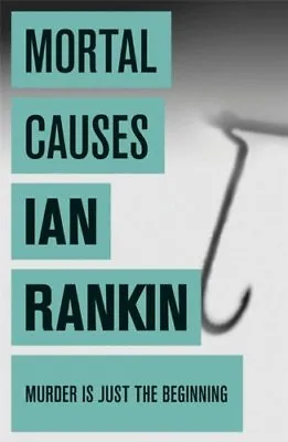 Mortal Causes: An Inspector Rebus Novel By Ian Rankin. 9780752883588 • £2.74