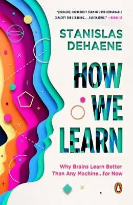 How We Learn: Why Brains Learn Better Than Any Machine . . . For Now By Dehaene • $10.05