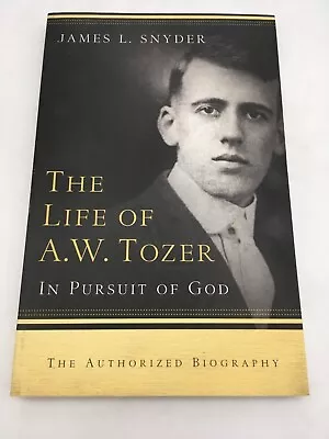The Life Of A. W. Tozer : In Pursuit Of God By James L. Snyder - Paperback • $10.95