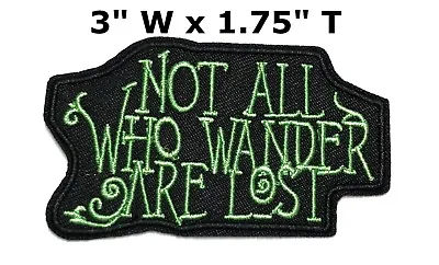 Not All Those Who Wander Are Lost Patch - Iron On - Biker Aussie Embroidered • $4.50