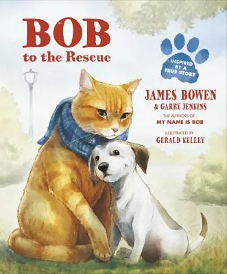 Bob To The Rescue: An Illustrated Picture Book By James Bowen Garry Jenkins • £3.07